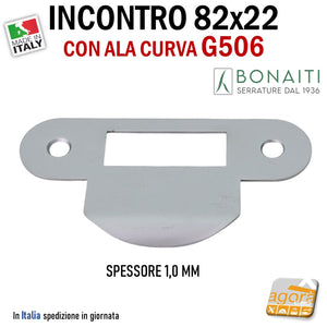 G506 CONTROPIASTRA SERRATURA PORTA 82X22MM BONAITI INCONTRO GACCIA CON ALA CURVA 22X82 PER SERRATURE PORTE BONAITI MECCANICA A SCROCCO CENTRALE CX PLASTICA SPESSORE 1,0 MM BITTER